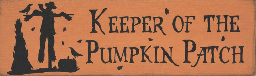 Wooden sign with silhouette of a scarecrow and text 'Keeper of the Pumpkin Patch' on an orange background.