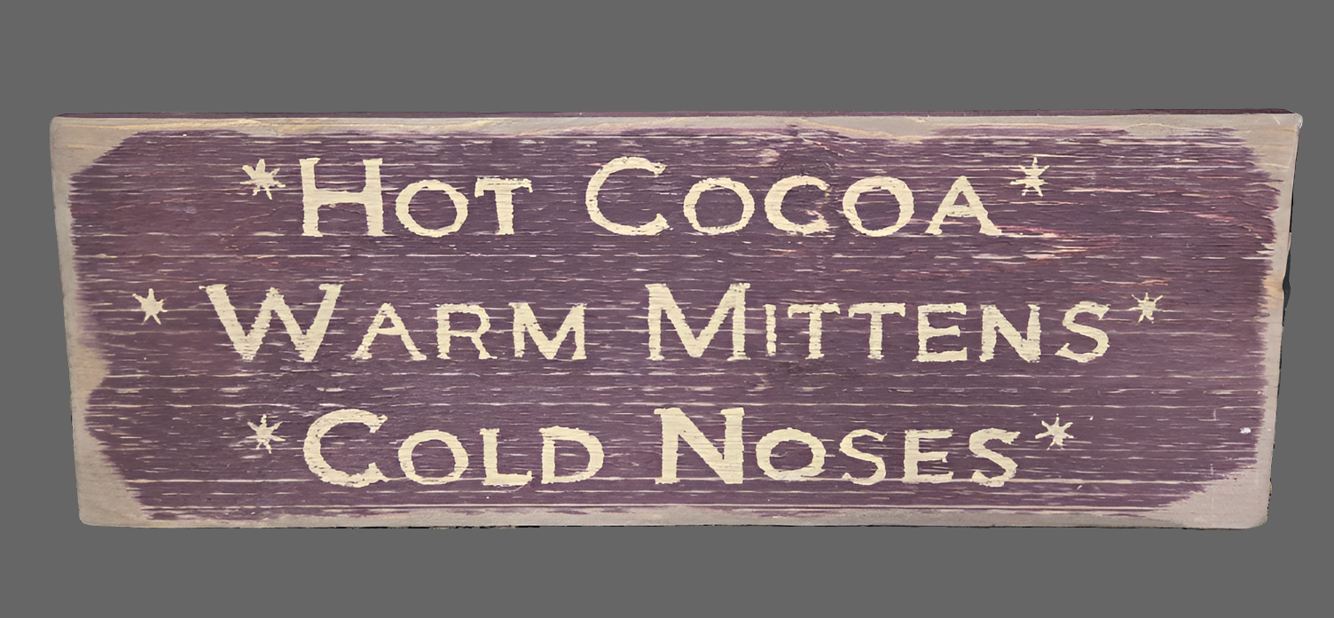 Hot Cocoa Warm Mittens Cold Noses Wood Sign