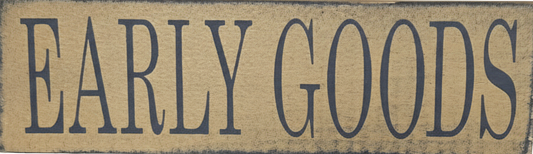 Rectangular sign with 'EARLY GOODS' text on a mustard background