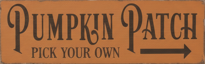 Wooden sign with 'Pumpkin Patch Pick Your Own' text on a brown background
