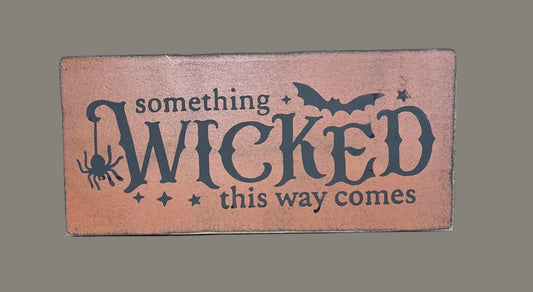 Something Wicked This Way Comes Wood Sign
